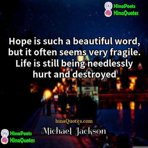 Michael  Jackson Quotes | Hope is such a beautiful word, but